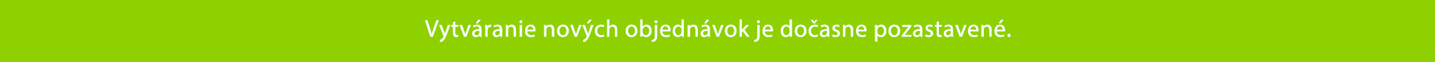 Vytváranie nových objednávok je dočasne pozastavené - banner