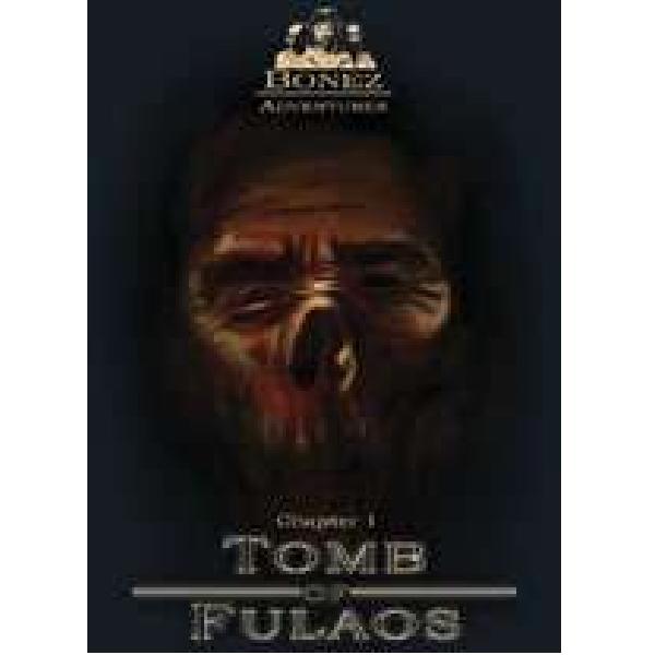 Bonez Adventures Chapter 1: Tomb of Fulaos Bonez Adventures Chapter 1: Tomb of Fulaos